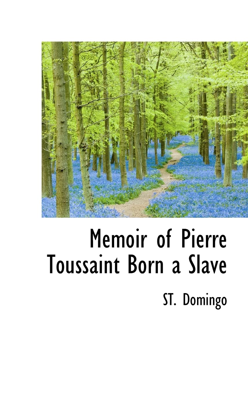 Memoir of Pierre Toussaint Born a Slave Memories
