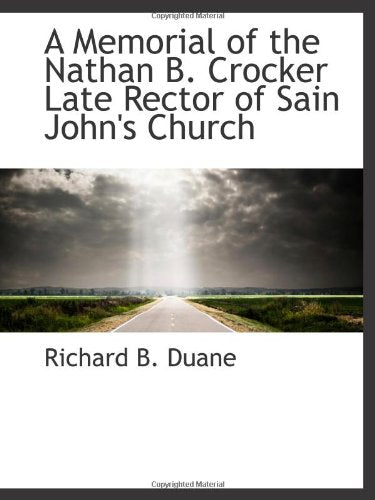 A Memorial of the Nathan B. Crocker Late Rector of Sain John's Church book