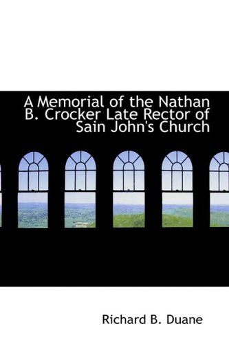 A Memorial of the Nathan B. Crocker Late Rector of Sain John's Church Politics & History