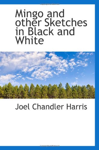 Mingo and other Sketches in Black and White Politics & History