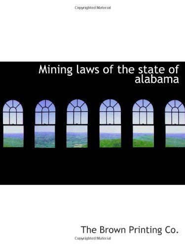 Mining laws of the state of alabama Politics & History