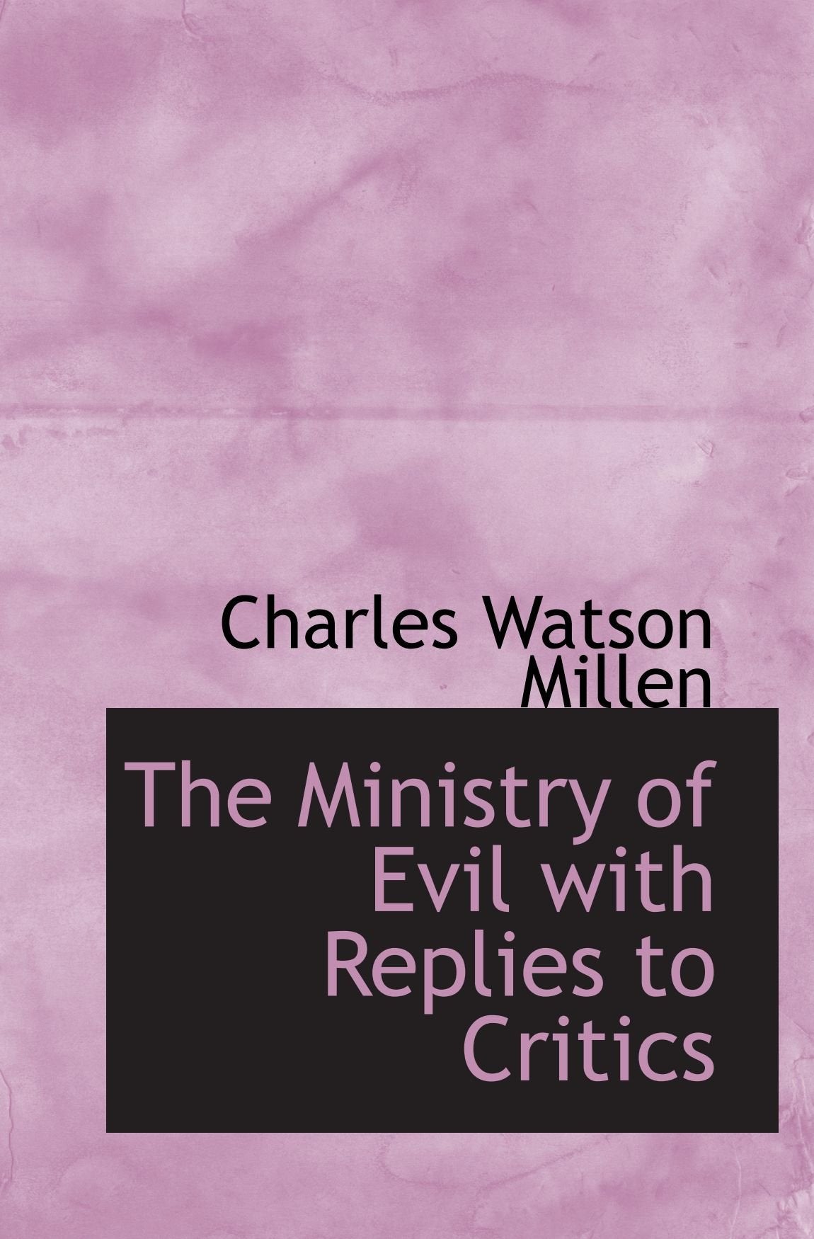 The Ministry of Evil with Replies to Critics Politics & History