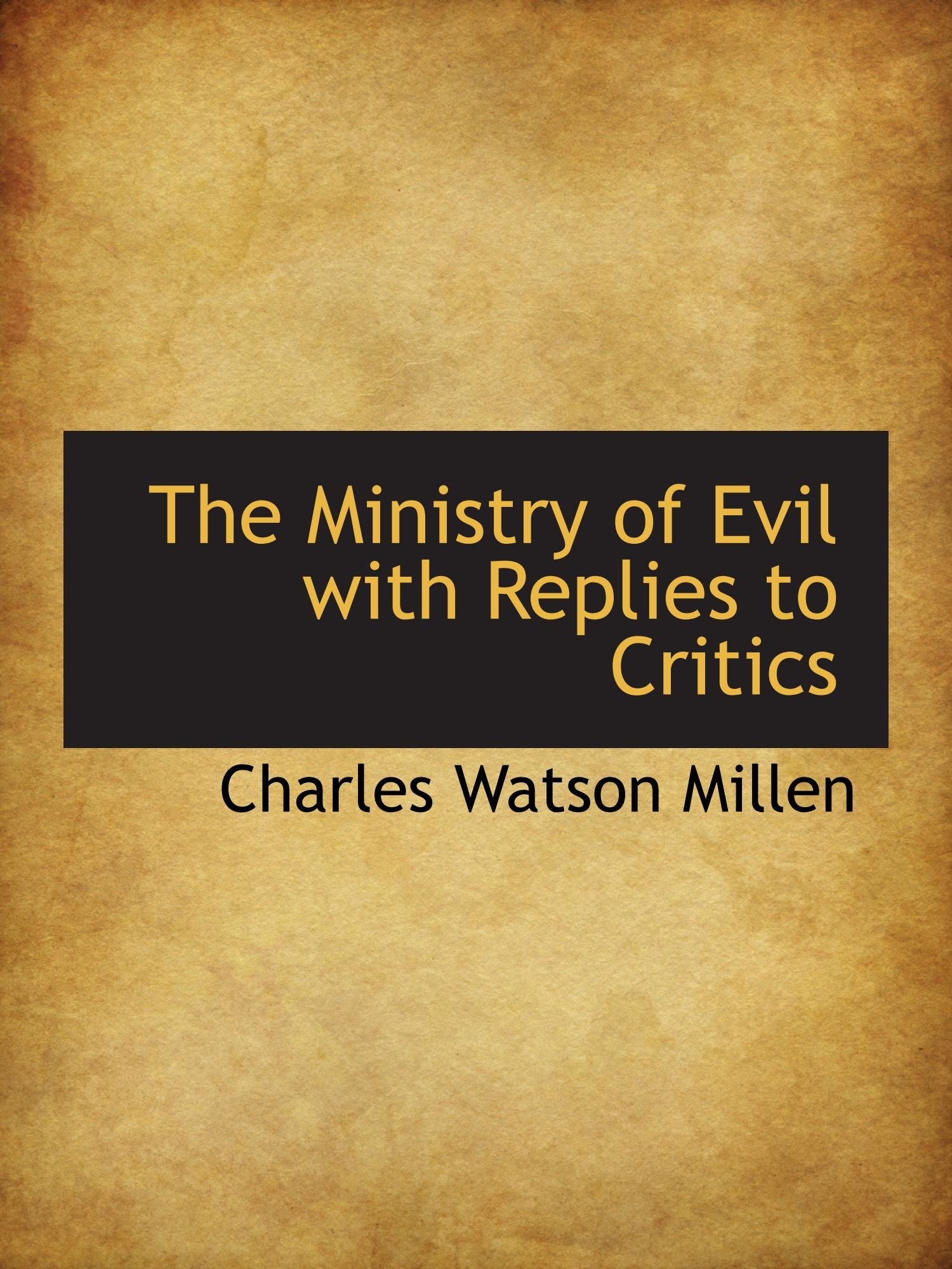 The Ministry of Evil with Replies to Critics Politics & History