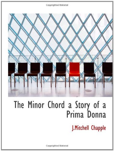 The Minor Chord a Story of a Prima Donna Politics & History