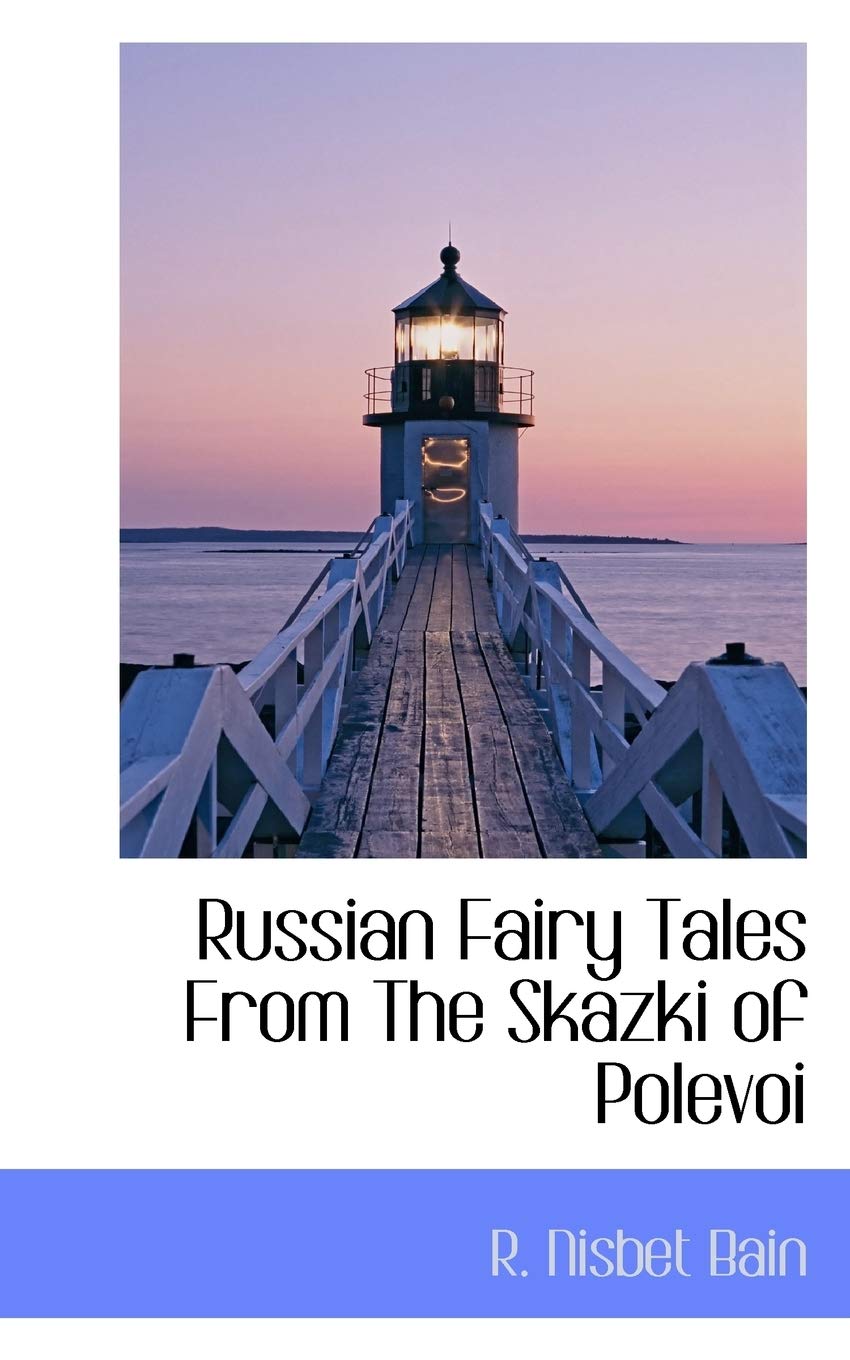 Russian Fairy Tales from the Skazki of Polevoi Books