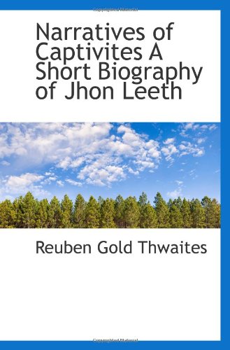 Narratives of Captivites A Short Biography of Jhon Leeth book