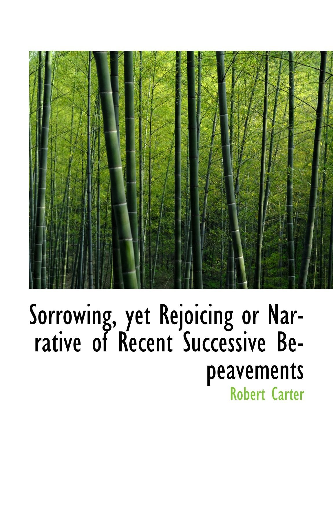 Sorrowing, yet Rejoicing or Narrative of Recent Successive Bepeavements Politics & History
