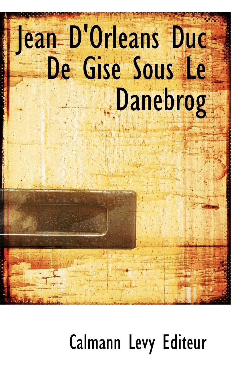 Jean D'orleans Duc De Gise Sous Le Danebrog Politics & History