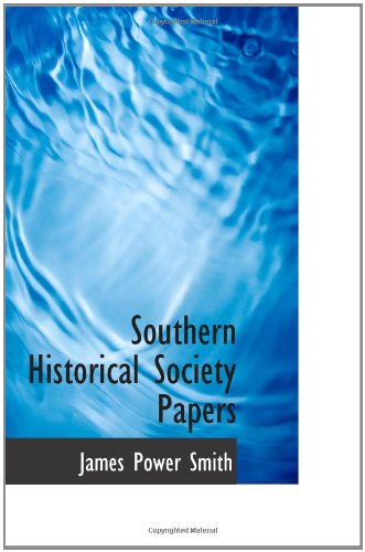 Southern Historical Society Papers, Volume 39 Politics & History
