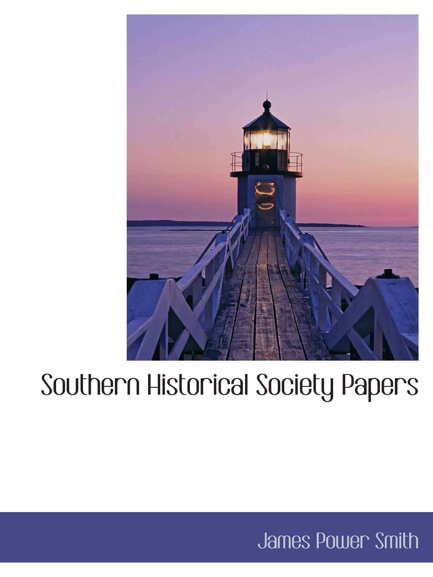 Southern Historical Society Papers, Volume 39 Politics & History