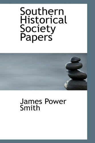 Southern Historical Society Papers Politics & History