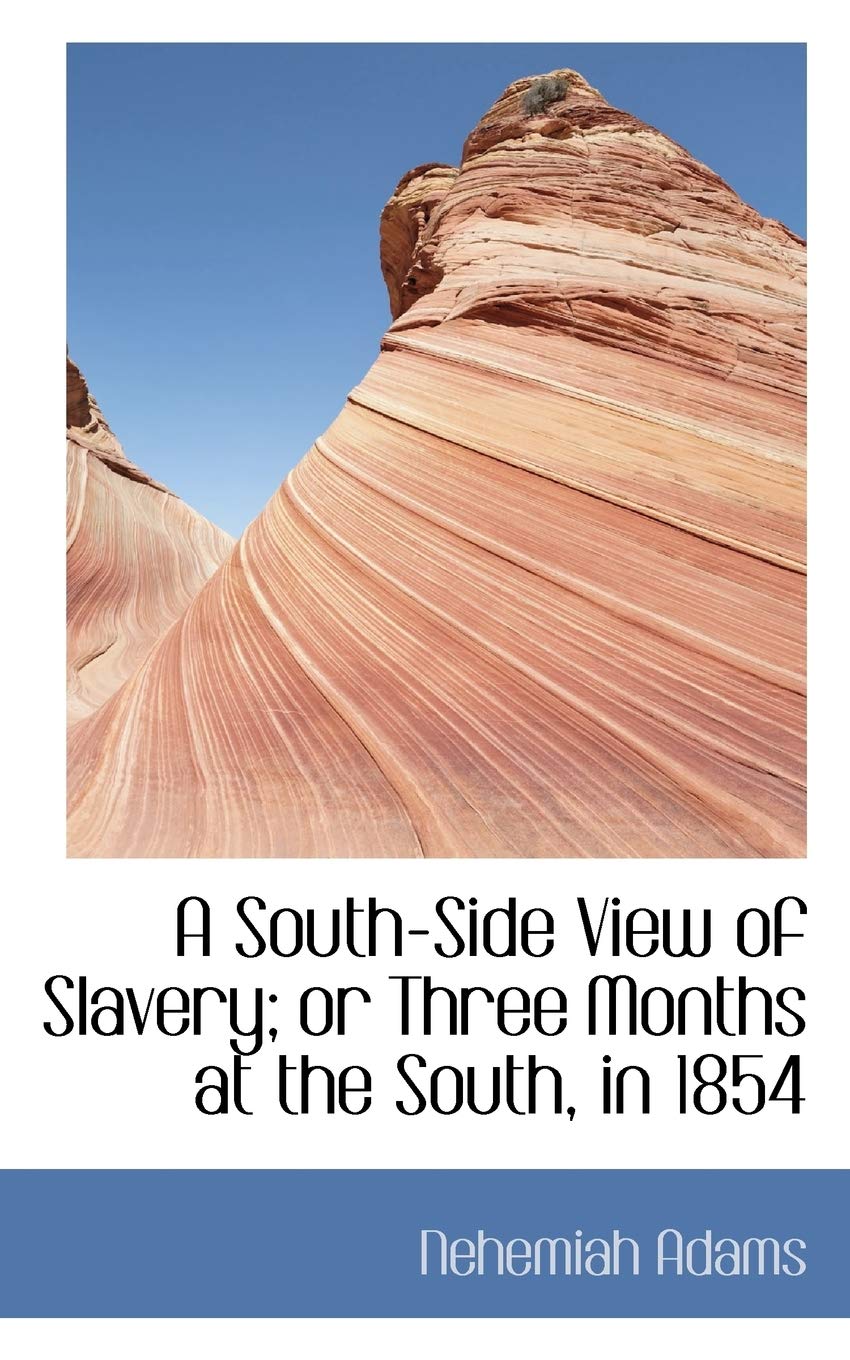 A South-side View of Slavery; or Three Months at the South, in 1854 Social Sciences