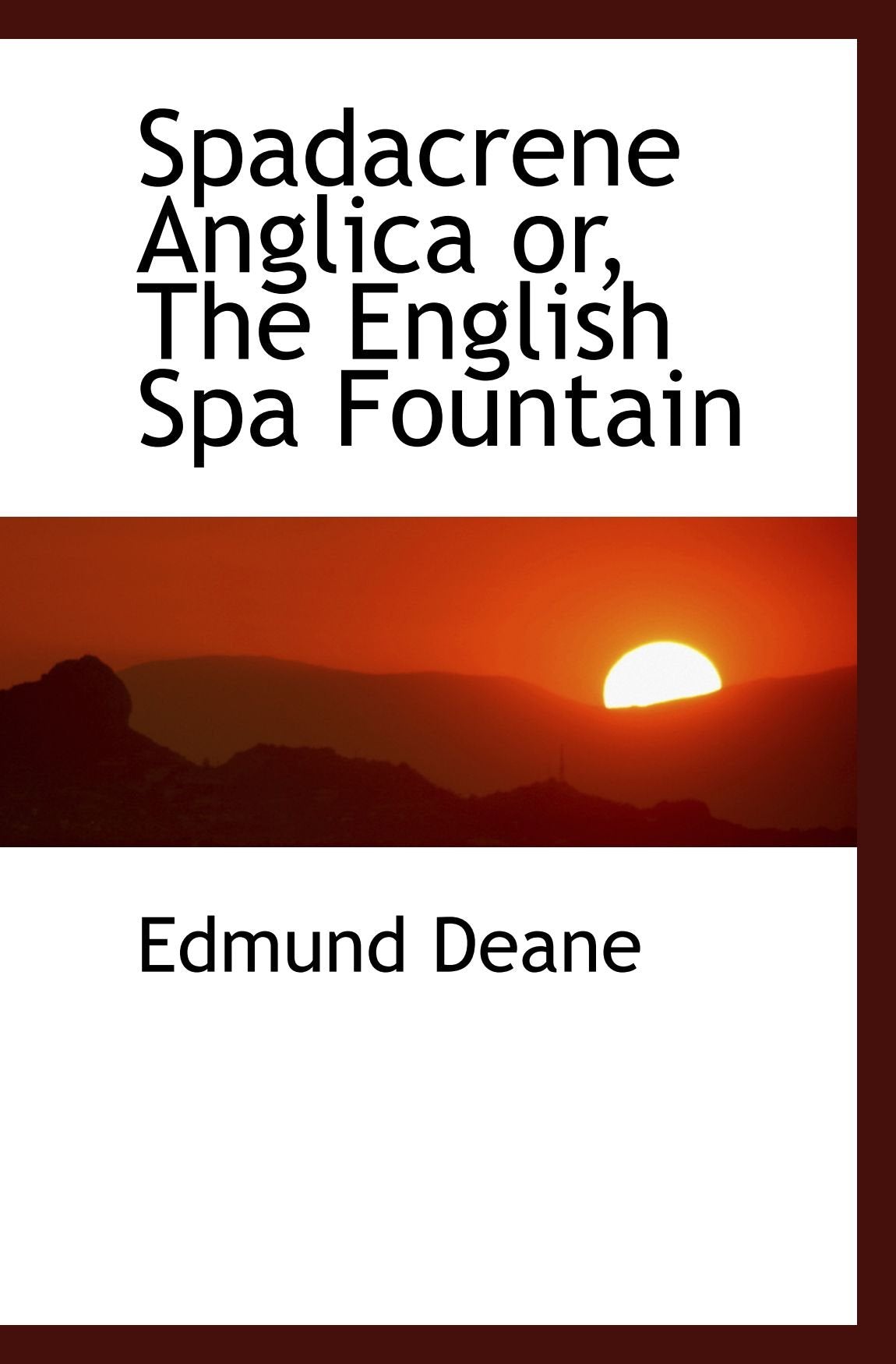 Spadacrene Anglica or, The English Spa Fountain Politics & History