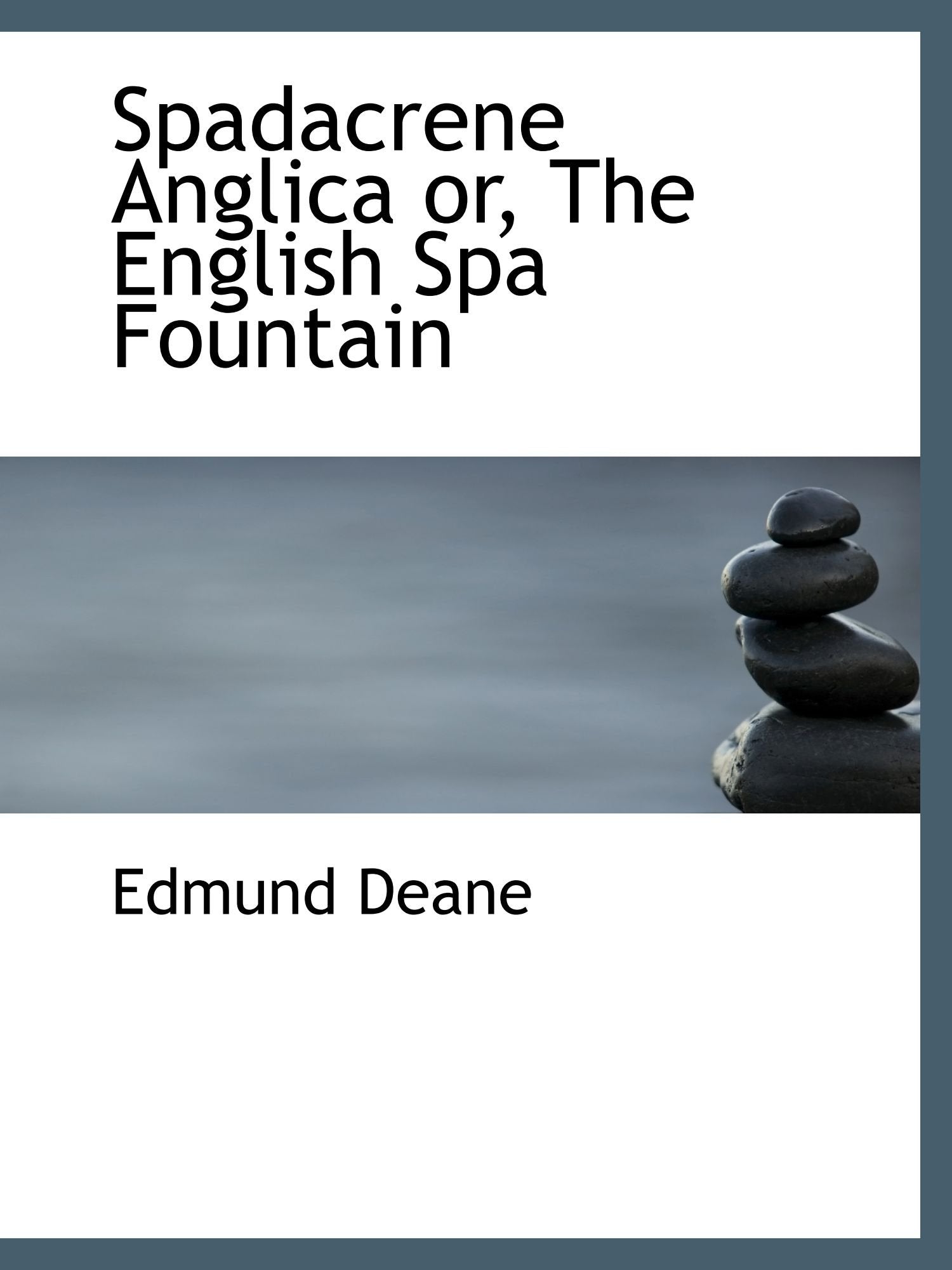 Spadacrene Anglica or, The English Spa Fountain Politics & History
