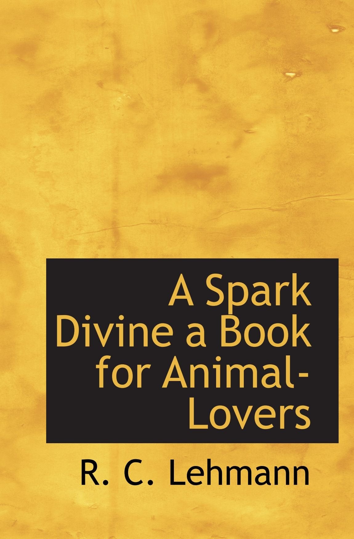 A Spark Divine a Book for Animal-Lovers Politics & History