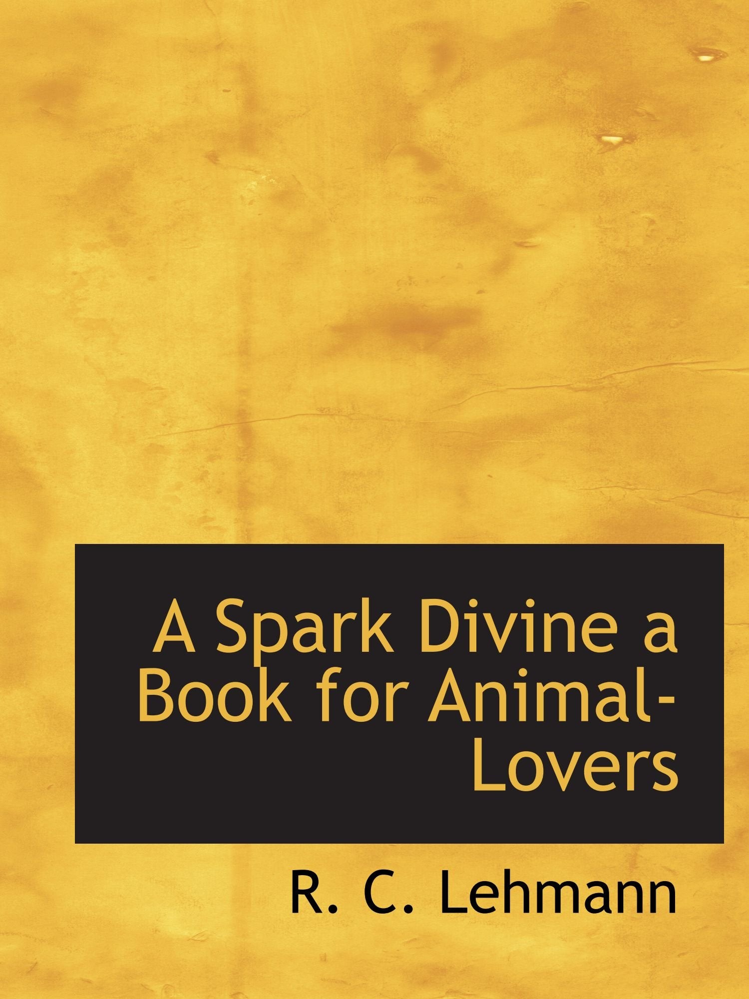 A Spark Divine a Book for Animal-Lovers Politics & History