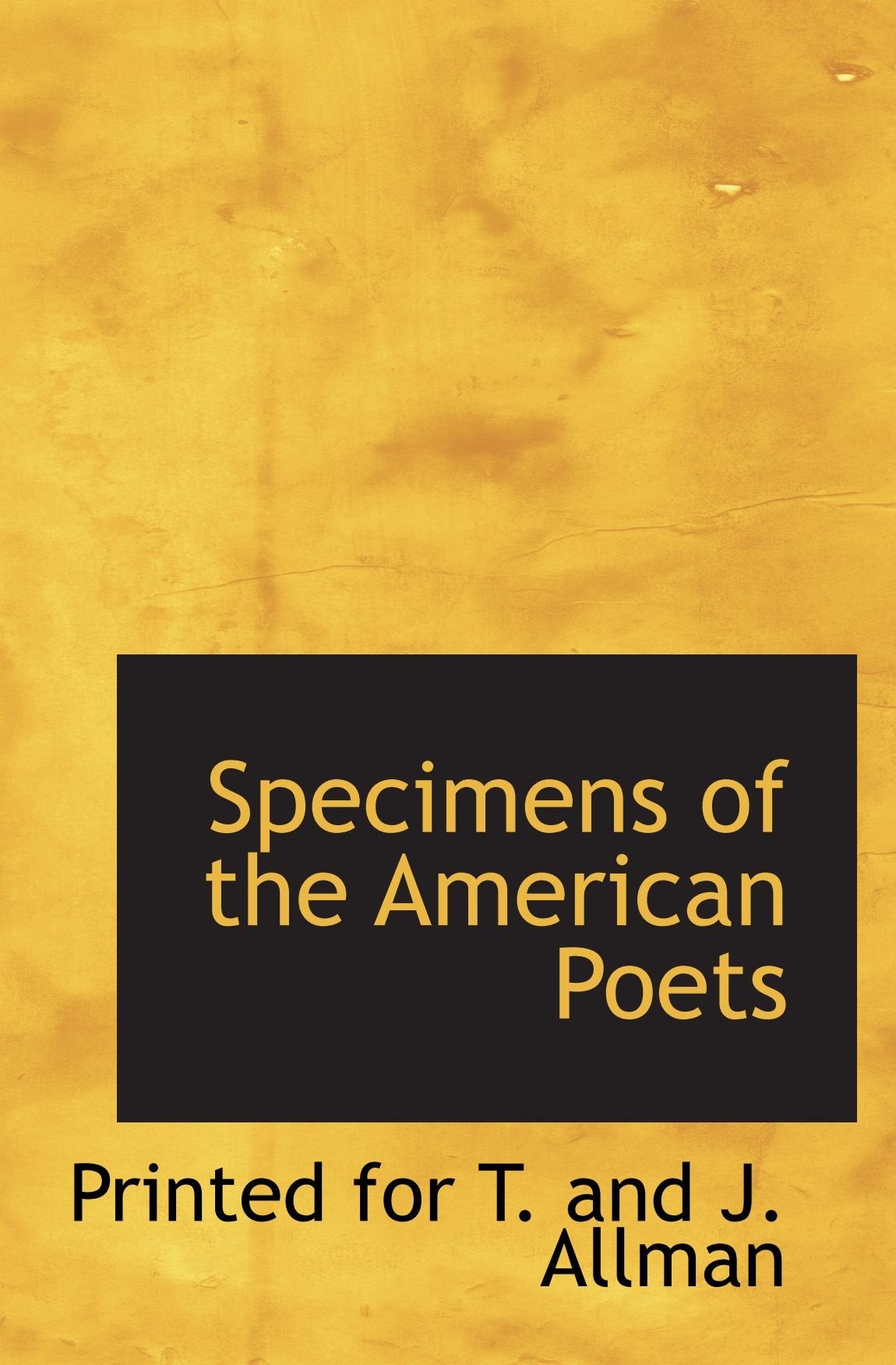 Specimens of the American Poets Politics & History