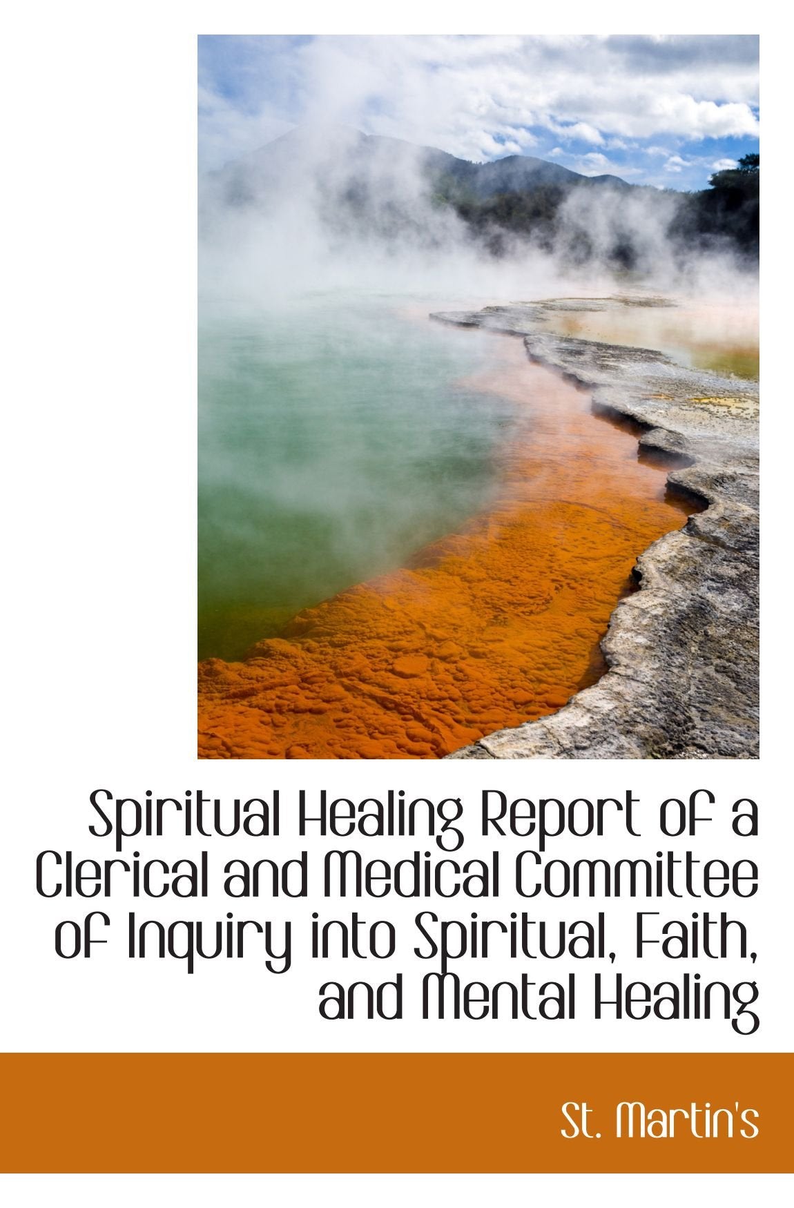 Spiritual Healing Report of a Clerical and Medical Committee of Inquiry into Spiritual, Faith, and M Politics & History