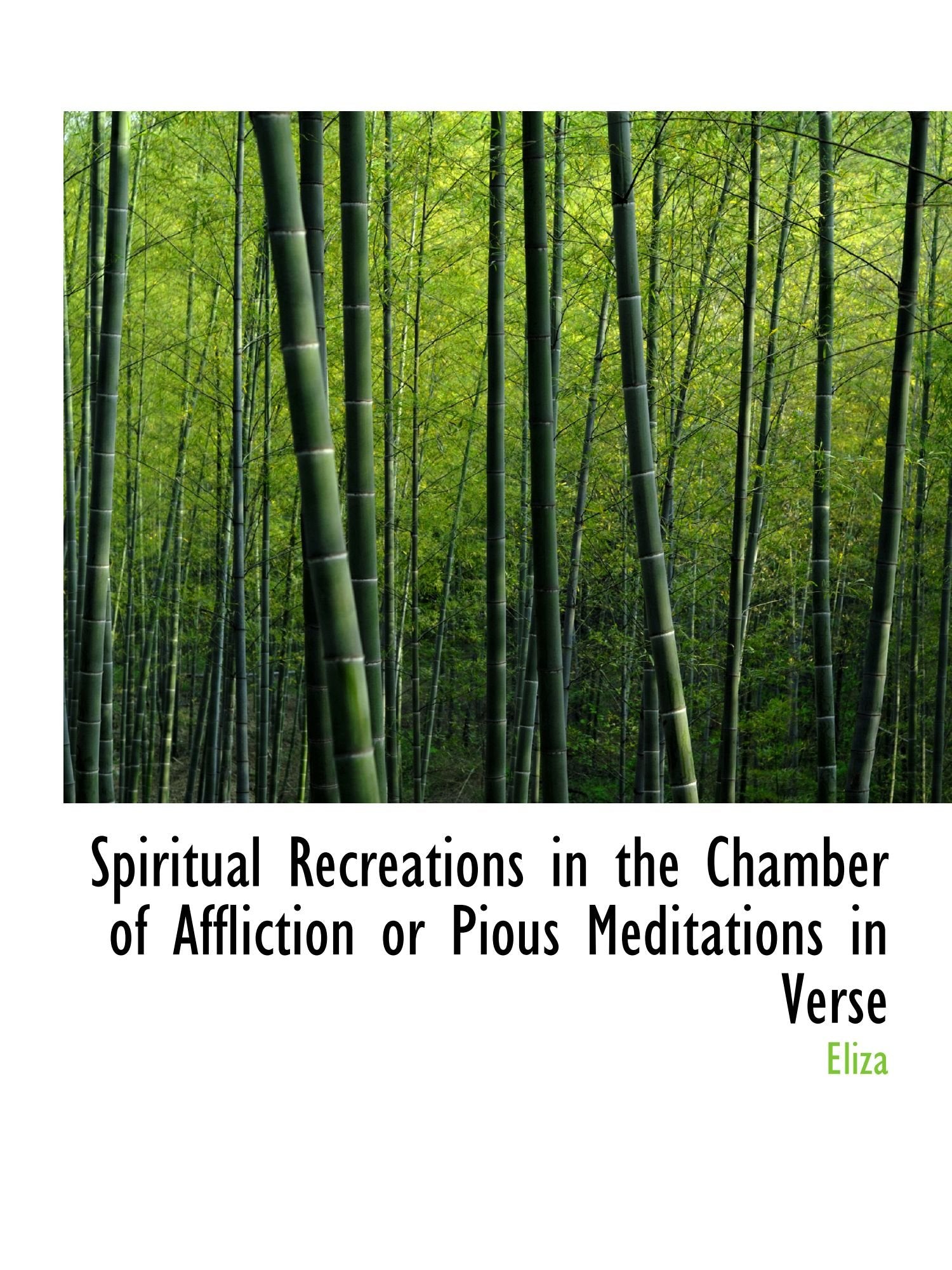 Spiritual Recreations in the Chamber of Affliction or Pious Meditations in Verse Poetry