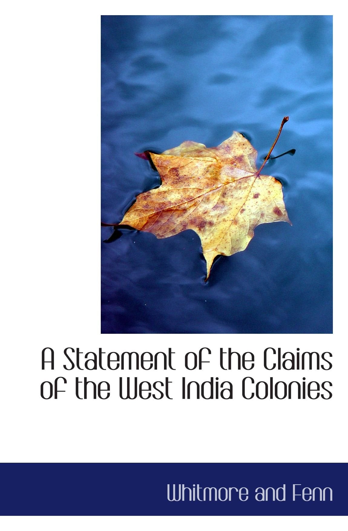 A Statement of the Claims of the West India Colonies Politics & History