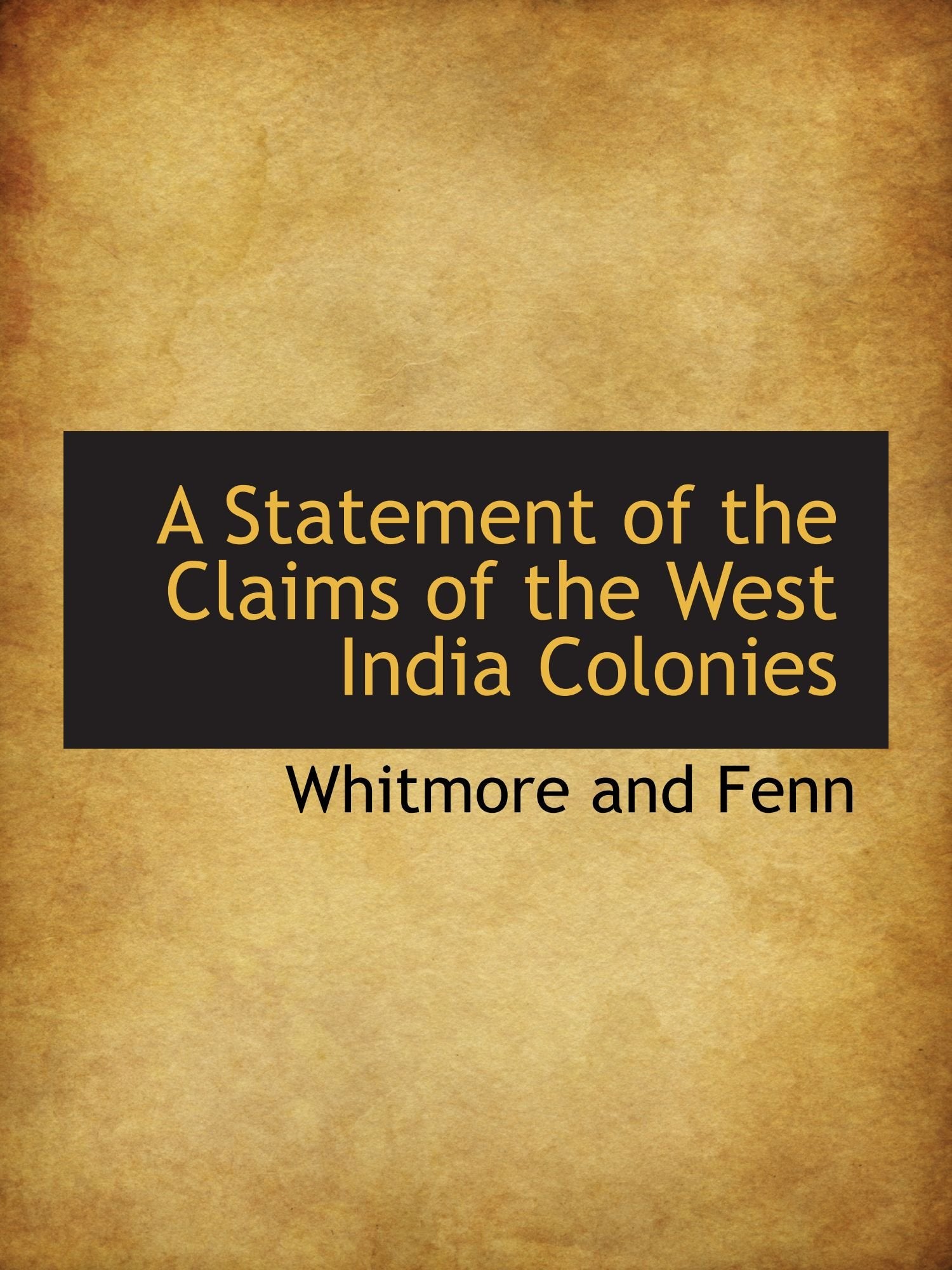 A Statement of the Claims of the West India Colonies Politics & History