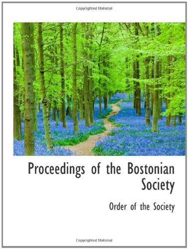 Proceedings of the Bostonian Society Politics & History