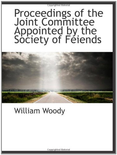 Proceedings of the Joint Committee Appointed by the Society of Feiends Politics & History