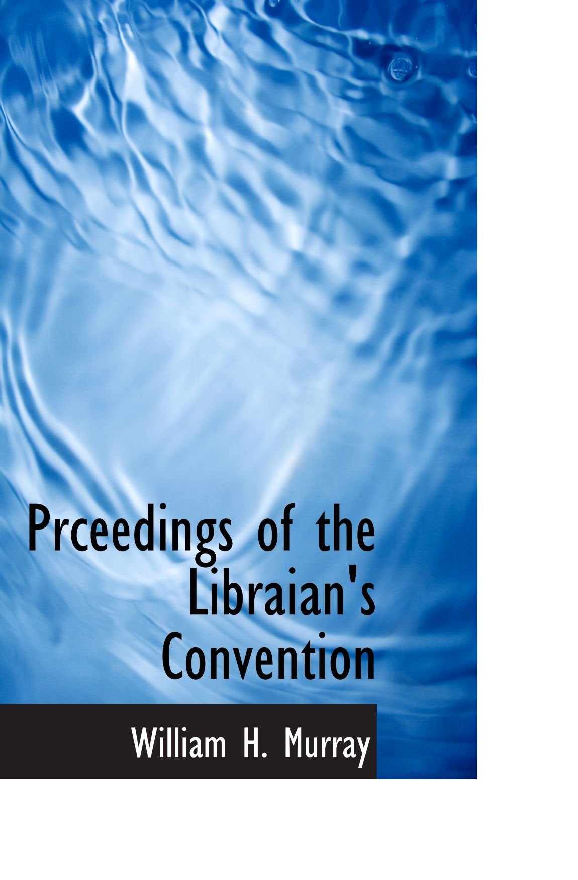 Prceedings of the Libraian's Convention Politics & History