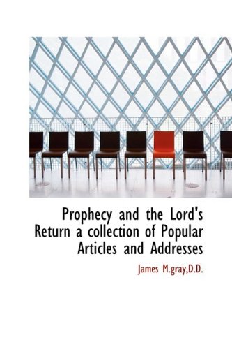 Prophecy and the Lord's Return a Collection of Popular Articles and Addresses Politics & History