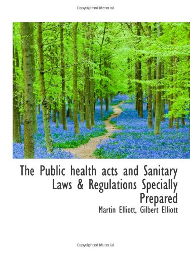 The Public health acts and Sanitary Laws & Regulations Specially Prepared Politics & History