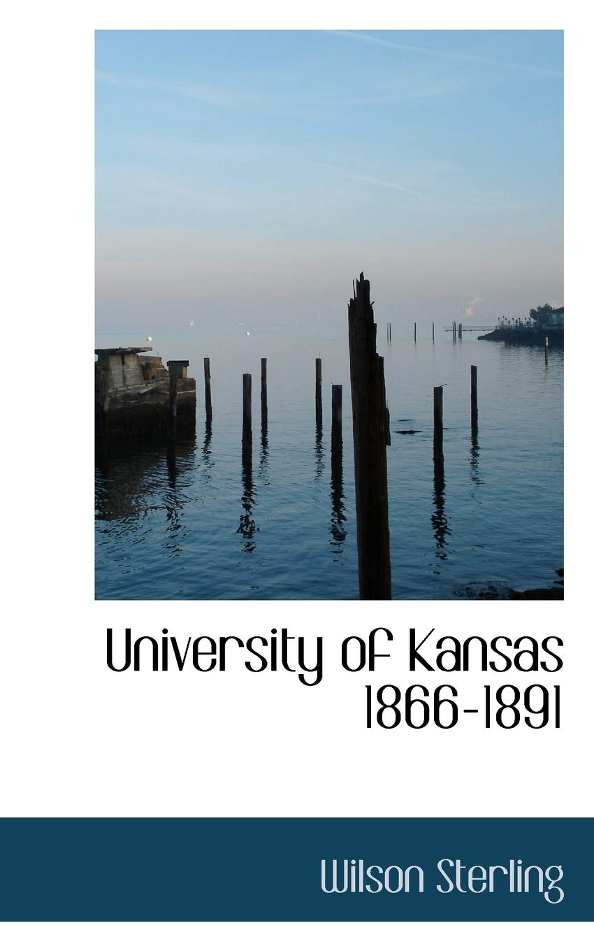 University of Kansas 1866-1891 Politics & History