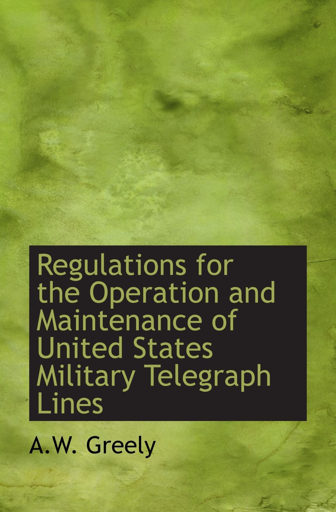Regulations for the Operation and Maintenance of United States Military Telegraph Lines Politics & History