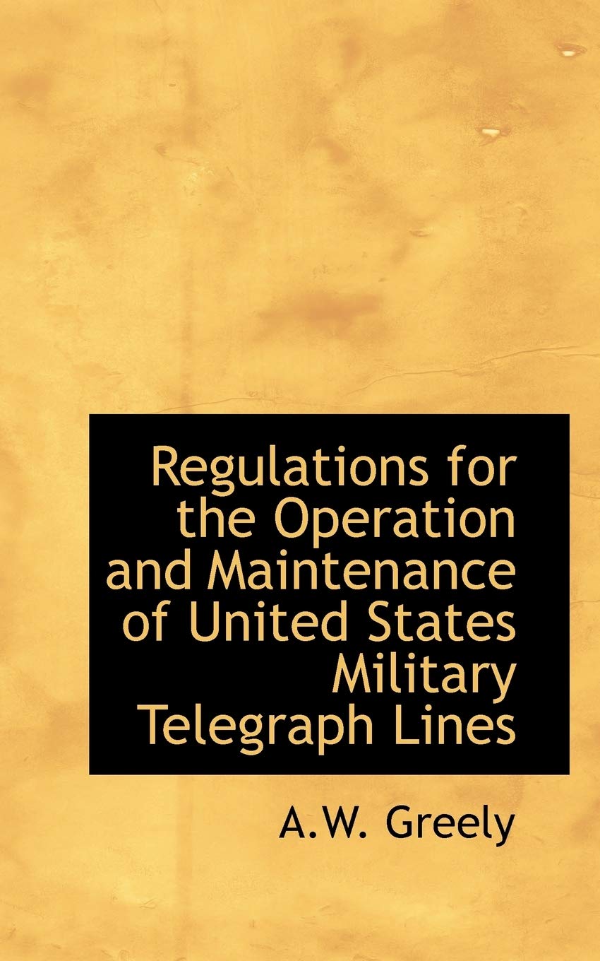 Regulations for the Operation and Maintenance of United States Military Telegraph Lines Politics & History