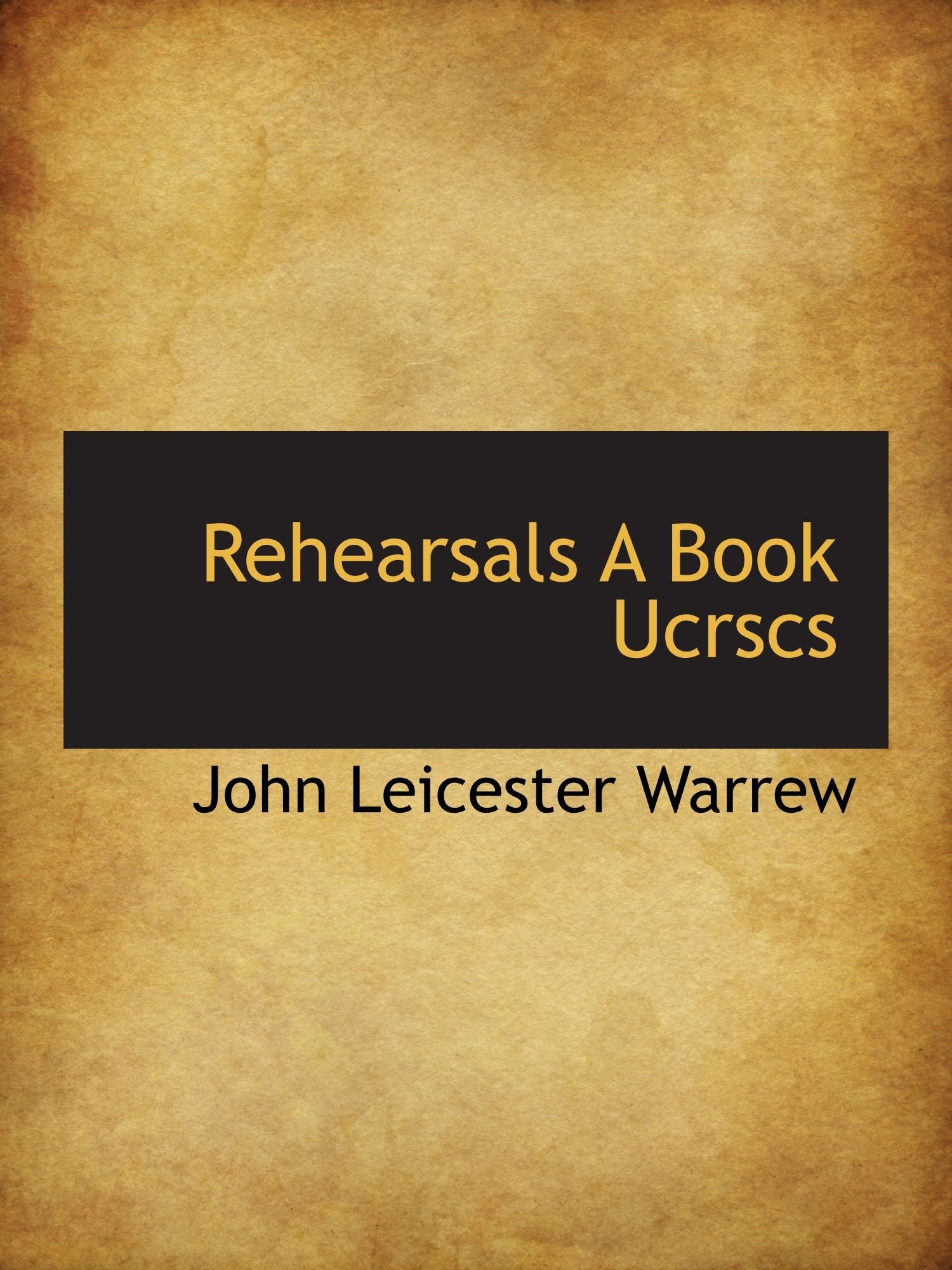 Rehearsals A Book Ucrscs Politics & History