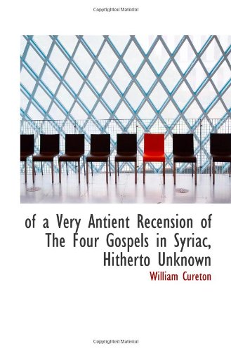 of a Very Antient Recension of The Four Gospels in Syriac, Hitherto Unknown Politics & History