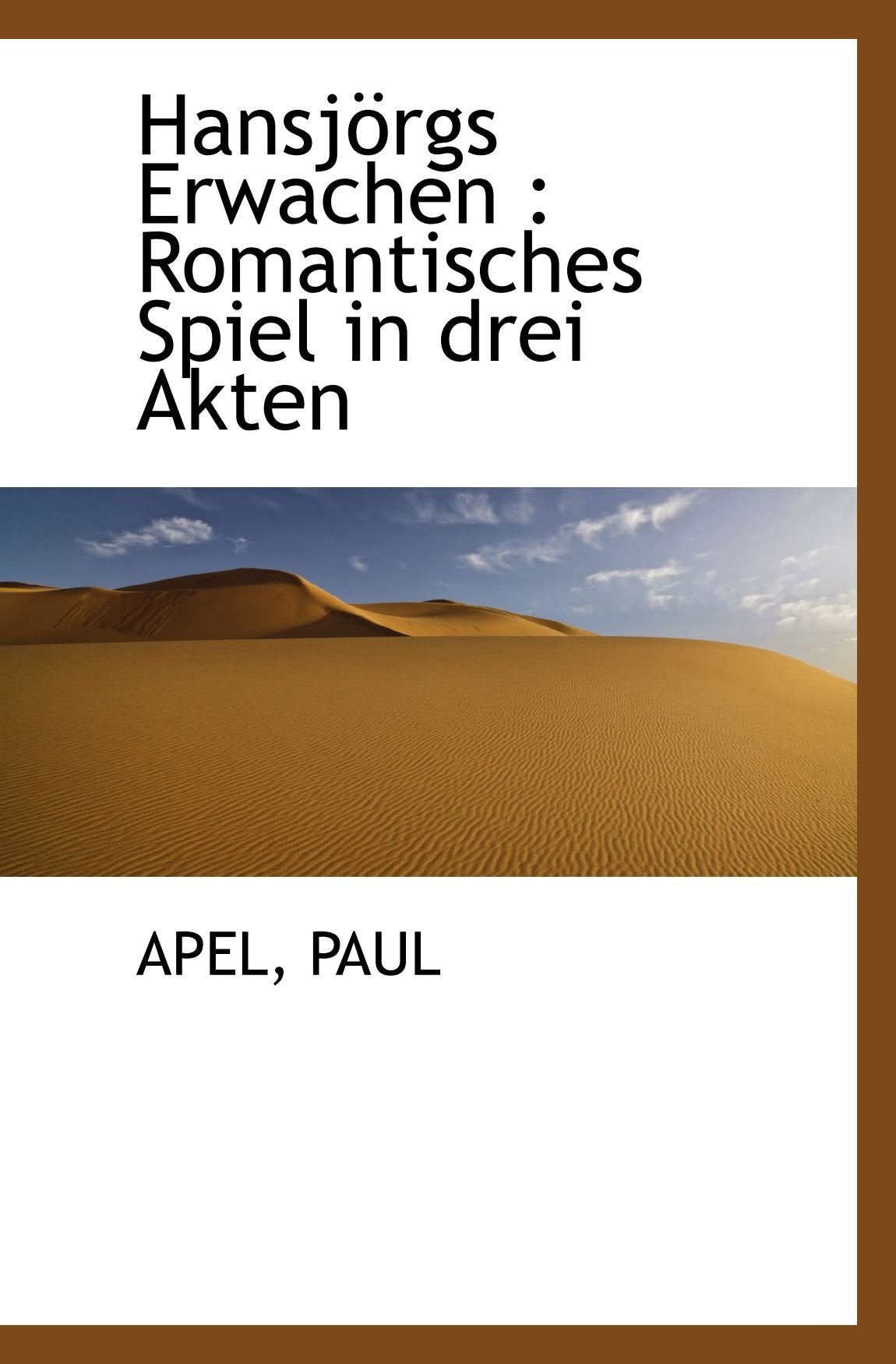 Hansjörgs Erwachen : Romantisches Spiel in drei Akten Politics & History