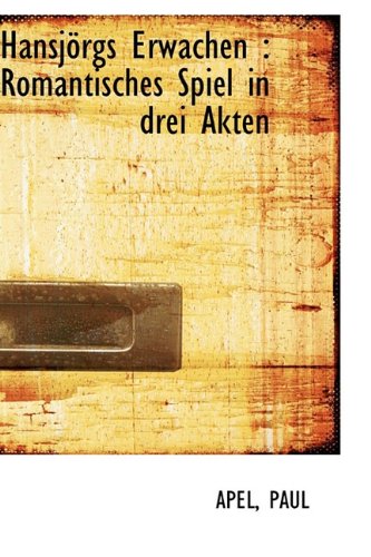 Hansjorgs Erwachen: Romantisches Spiel in Drei Akten Politics & History