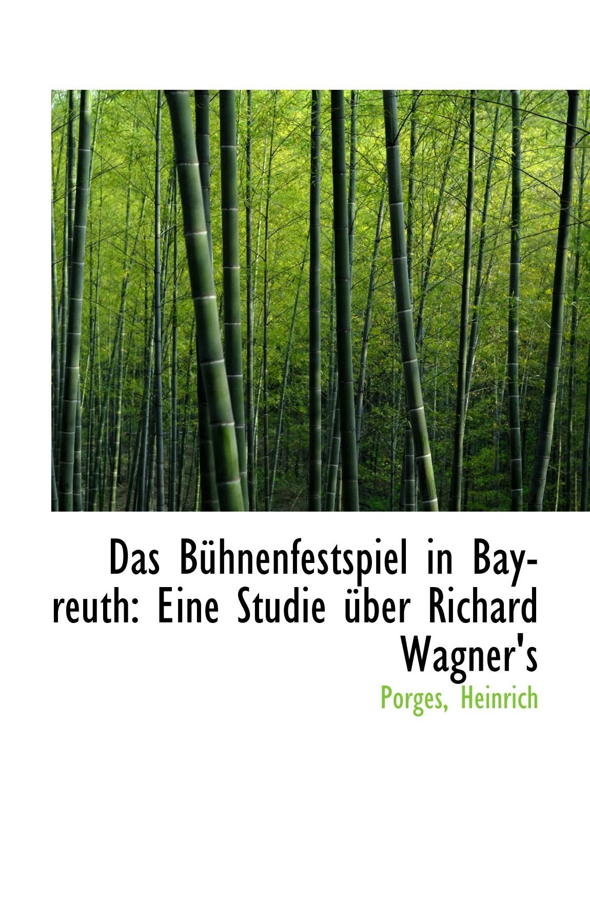 Das Bühnenfestspiel in Bayreuth: Eine Studie über Richard Wagner's Politics & History