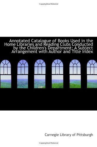 Annotated Catalogue of Books Used in the Home Libraries and Reading Clubs Conducted by the Children' Politics & History