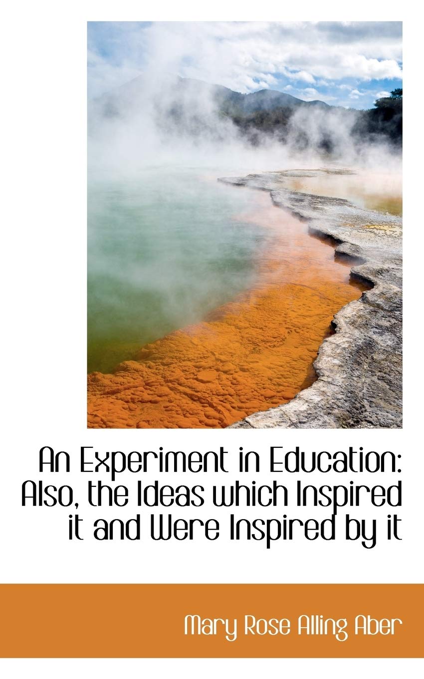An Experiment in Education: The Ideas Which Inspired It and Were Inspired by It Politics & History