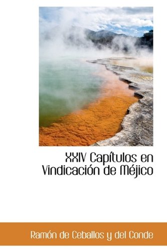 XXIV Capitulos En Vindicacion de Mejico Politics & History