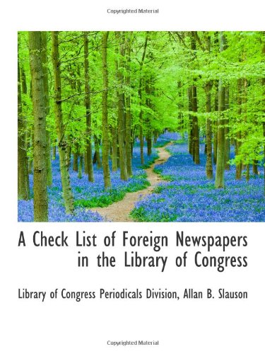 A Check List of Foreign Newspapers in the Library of Congress Politics & History