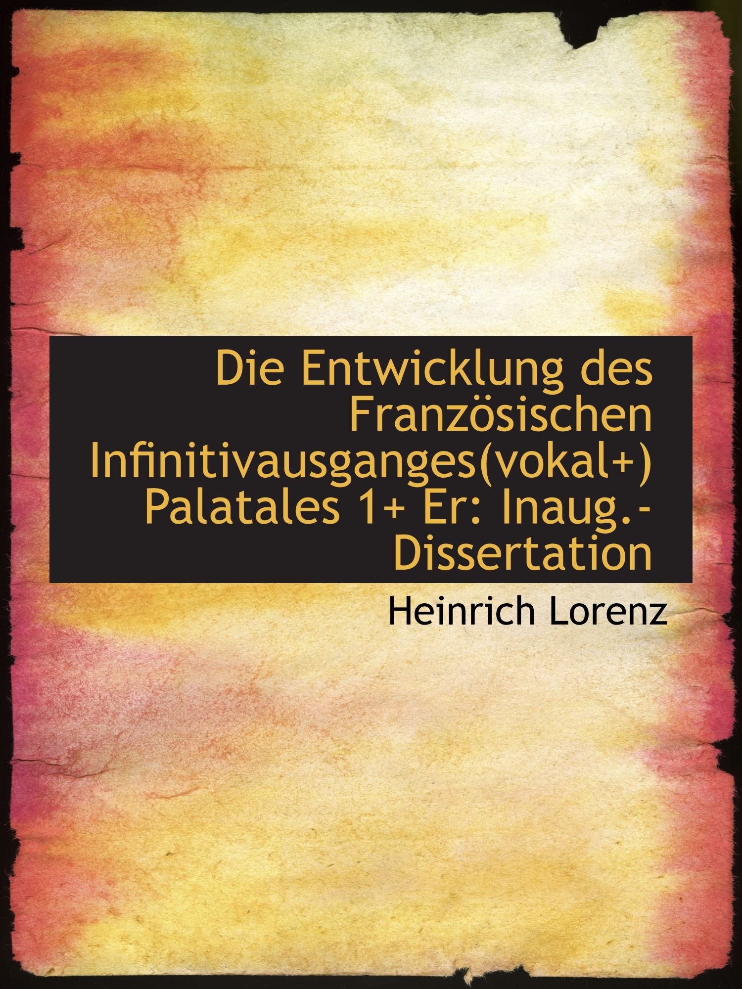 Die Entwicklung des Französischen Infinitivausganges(vokal+) Palatales 1+ Er: Inaug.-Dissertation Politics & History