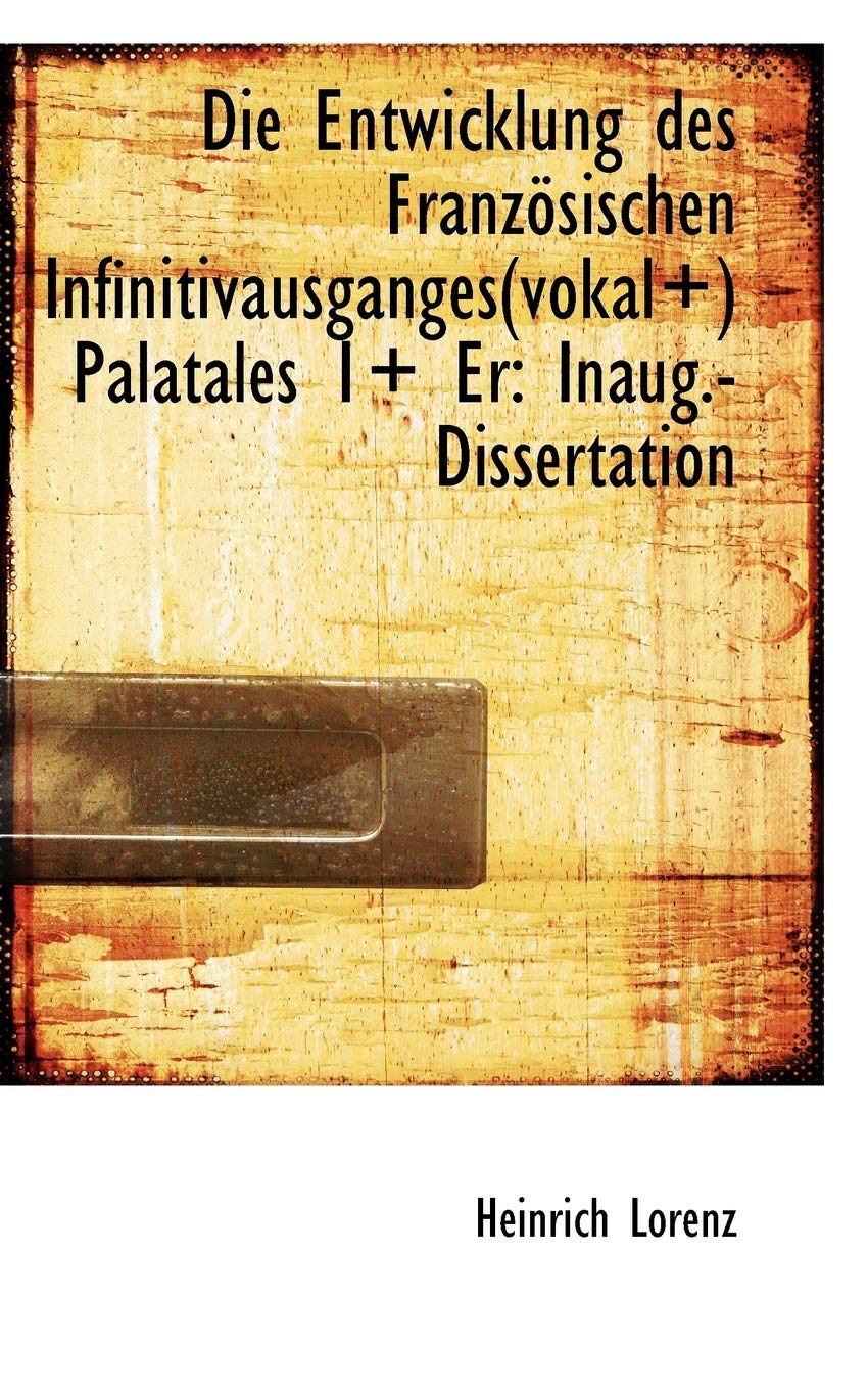 Die Entwicklung Des Franz Sischen Infinitivausganges(vokal+) Palatales 1+ Er: Inaug.-Dissertation Politics & History