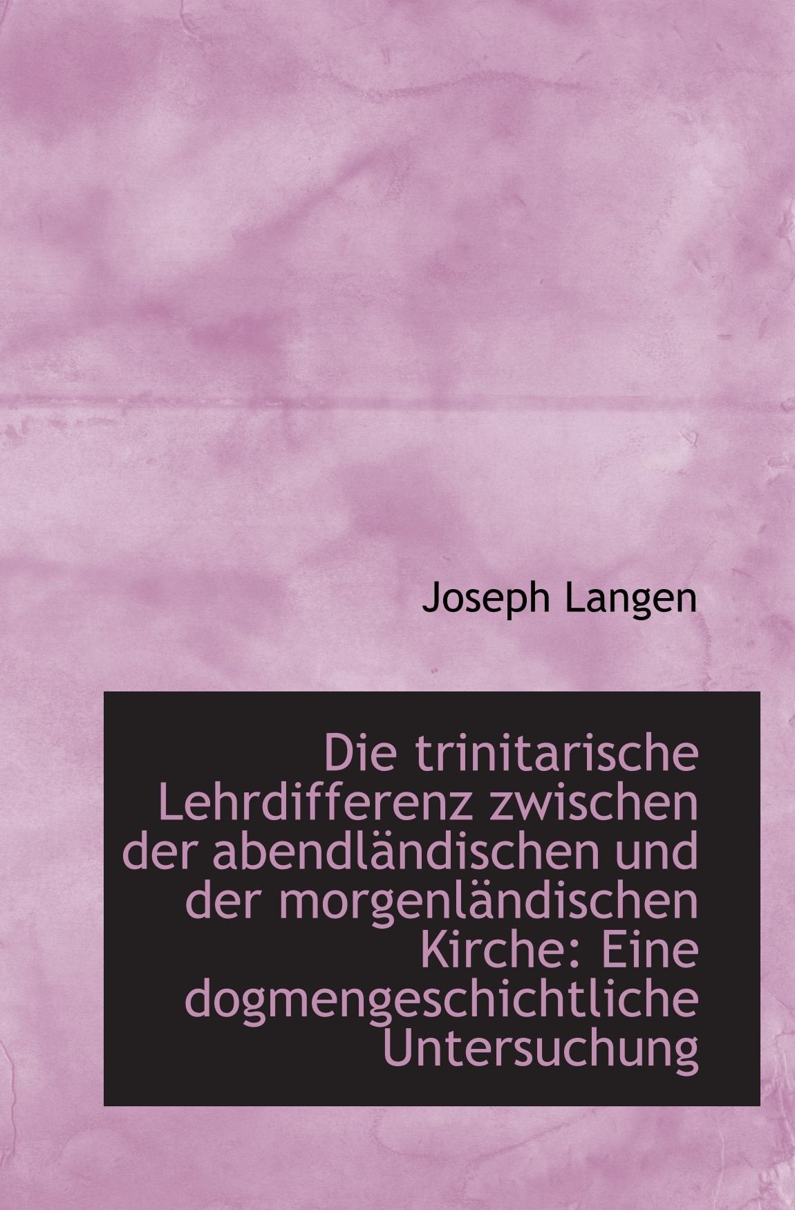 Die trinitarische Lehrdifferenz zwischen der abendländischen und der morgenländischen Kirche: Eine d Politics & History