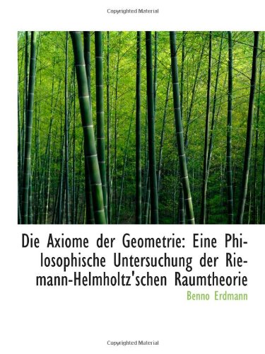 Die Axiome der Geometrie: Eine Philosophische Untersuchung der Riemann-Helmholtz'schen Raumtheorie Politics & History