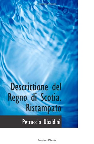 Descrittione del Regno di Scotia. Ristampato Politics & History