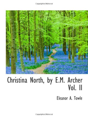 Christina North, by E.M. Archer Vol. II Politics & History