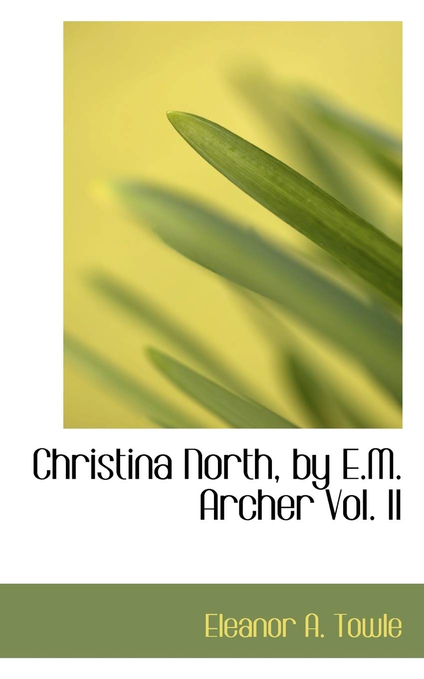 Christina North, by E.M. Archer Vol. II Politics & History