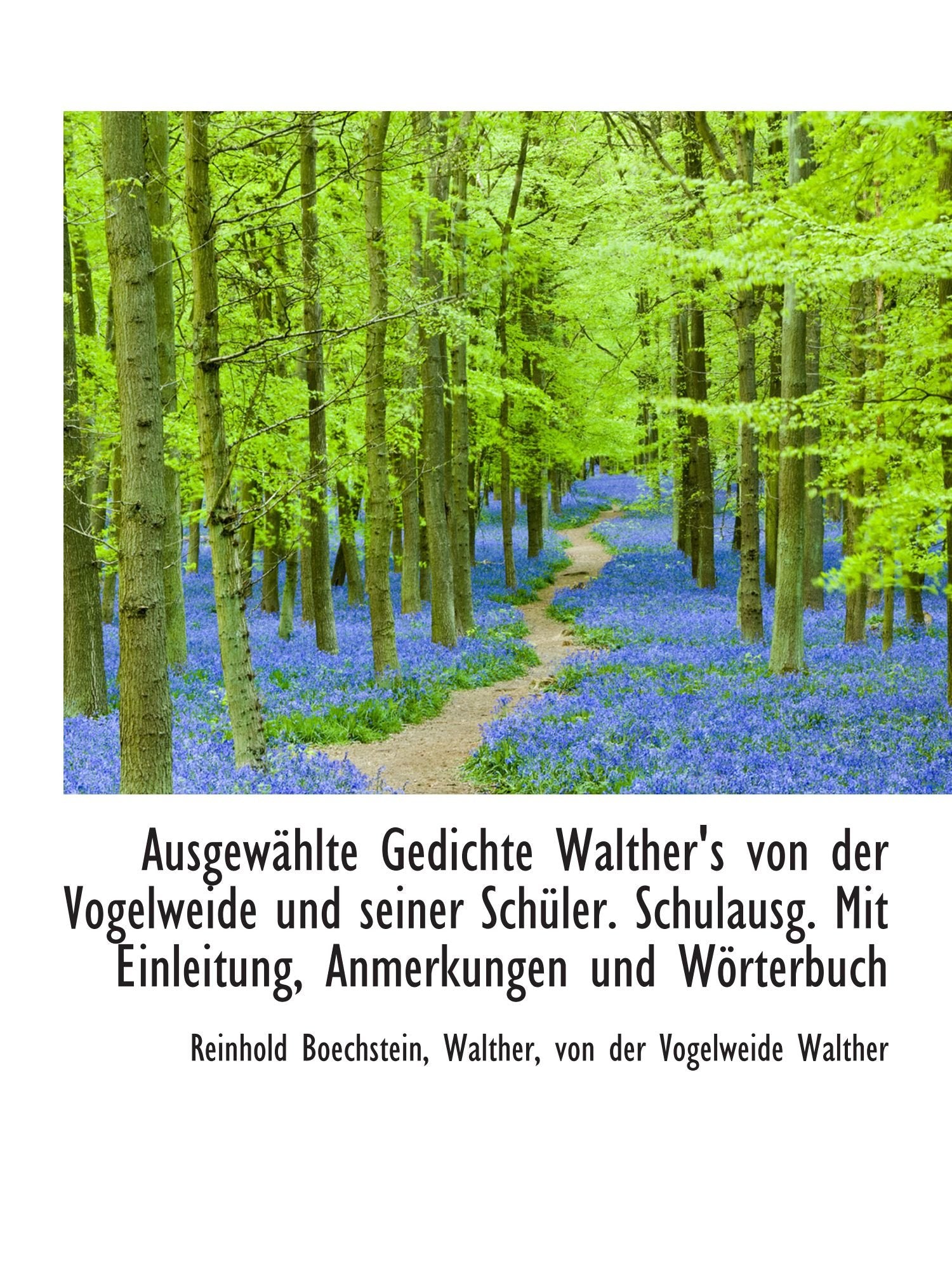 Ausgewählte Gedichte Walther's von der Vogelweide und seiner Schüler. Schulausg. Mit Einleitung, Anm Politics & History